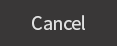 Cancel